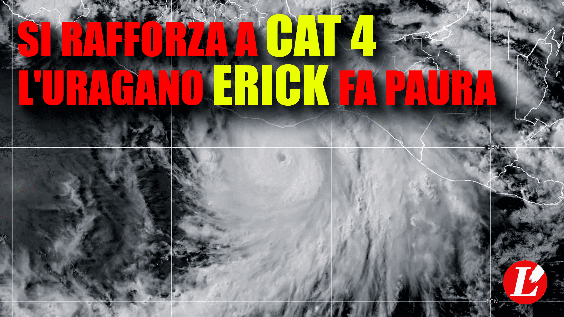 Erick minaccia il Messico: uragano di categoria 4 in rotta verso la costa del Pacifico Erick minaccia il Messico: uragano di categoria 4 in rotta verso la costa del Pacifico