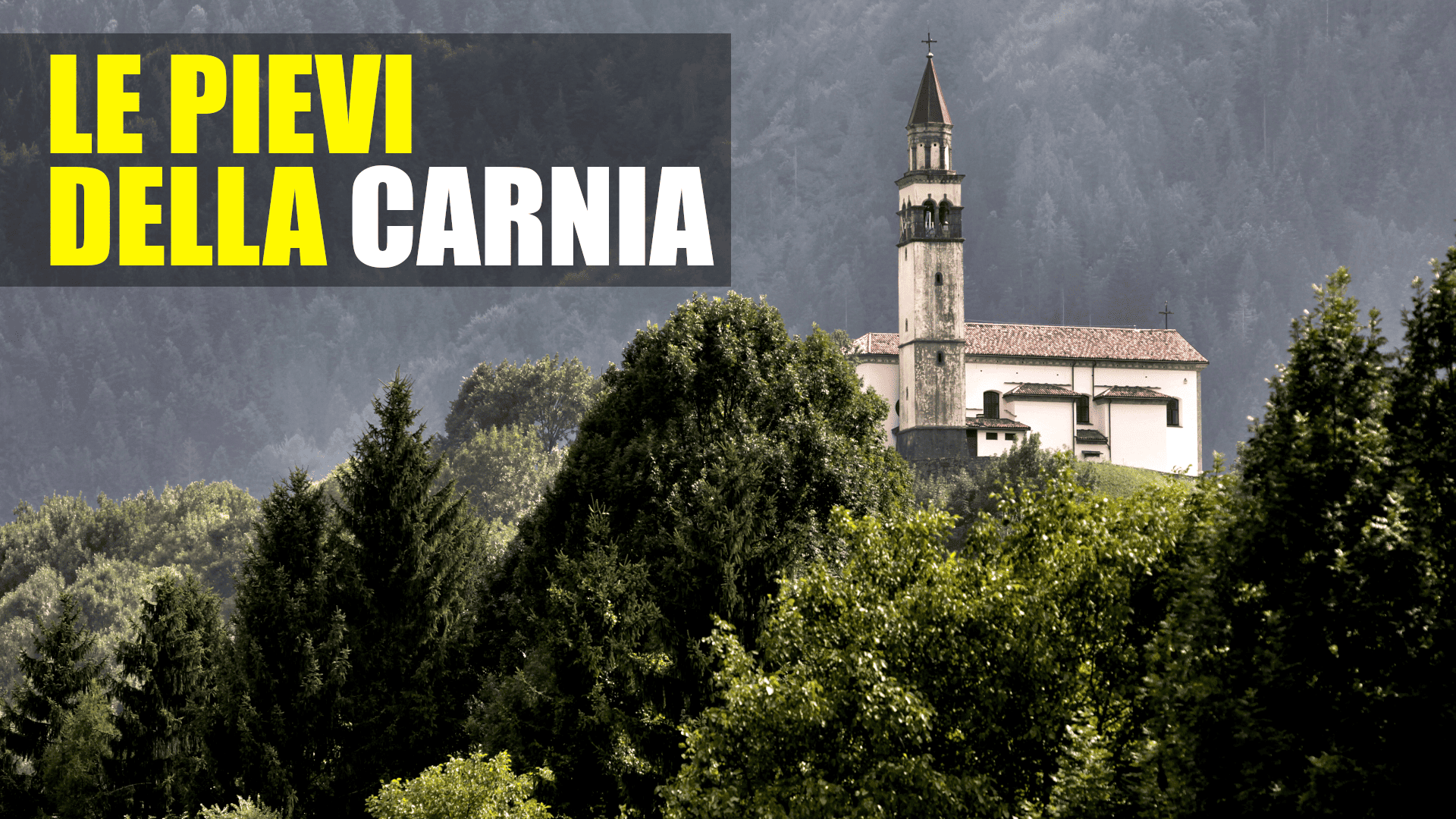Le Pievi della Carnia: tra spiritualità, storia e paesaggio Le Pievi della Carnia: tra spiritualità, storia e paesaggio