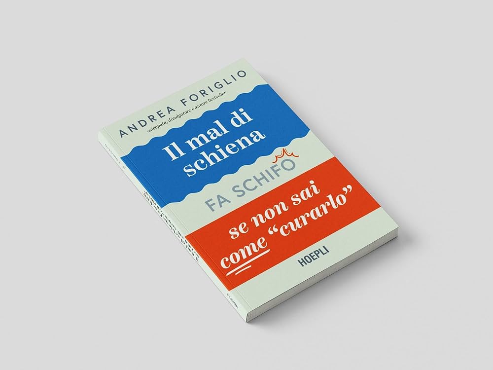 Il mal di schiena fa schifo se non sai come curarlo: il libro che rompe i tabù del dolore più diffuso del nostro tempo