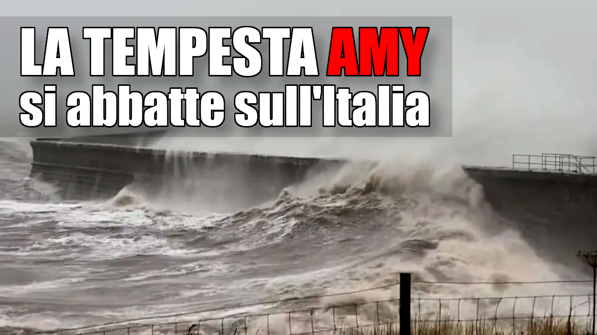 la tempesta amy si abbatte sull8217italia