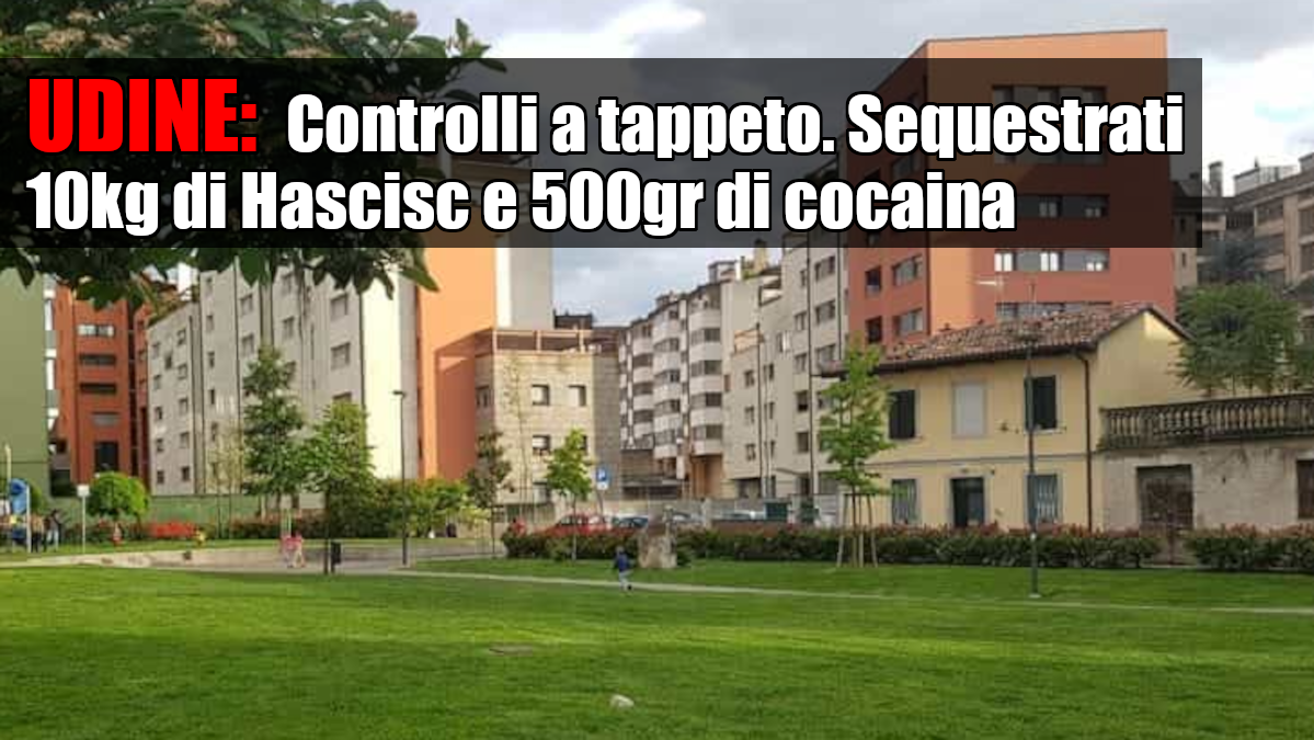 udine rafforzati i controlli in viale ungheria scoperto deposito di droga in un appartamento